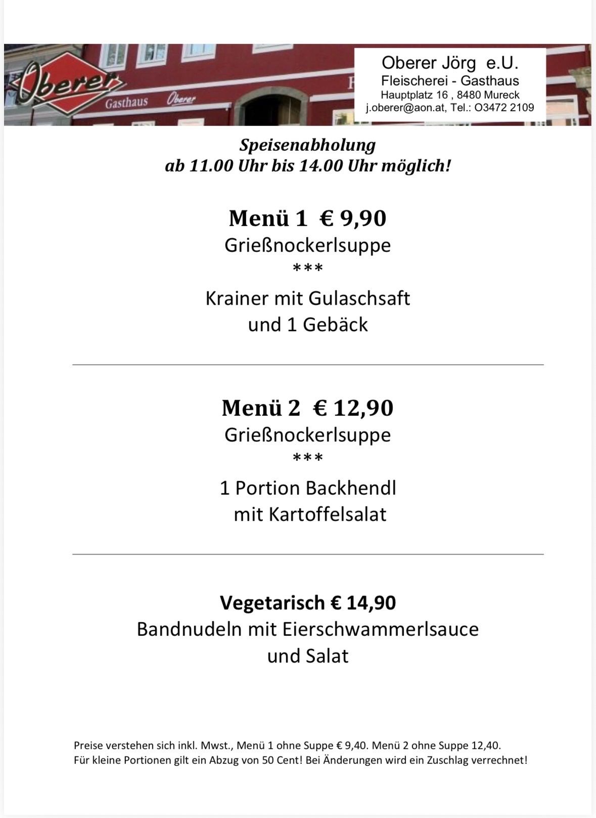 Das Bild zeigt ein Menü mit drei Mahlzeiten. Menü 1 kostet 9,90 € und beinhaltet Grießnockerlsuppe mit Krainer, Gulaschsaft und einem Gebackenen. Menü 2 kostet 12,90 € und umfasst Grießnockerlsuppe mit einer Portion Backhendl und Kartoffelsalat. Die vegetarische Option kostet 14,90 € und besteht aus Bandnudeln mit Eierschwammerlsauce und Salat.