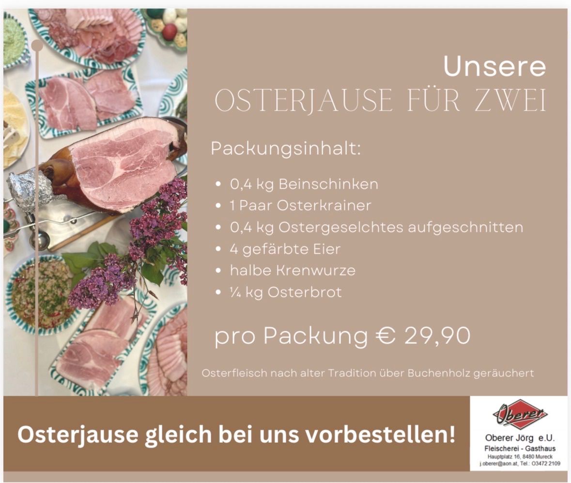 Eine Werbung für Osterjause zeigt Scheiben von Fleisch und anderen Osterprodukten. Die Verpackung enthält 0,4 kg Beinschinken, ein Paar Osterknöchel, 0,4 kg geschnittener Osterschinken, 4 geräucherte Eier, halbe Kronenelzen und 1/4 kg Osterschinken. Preis 29,90 Euro pro Packung. Der Schinken wird in der traditionellen Buchenholz-Methode geräuchert.