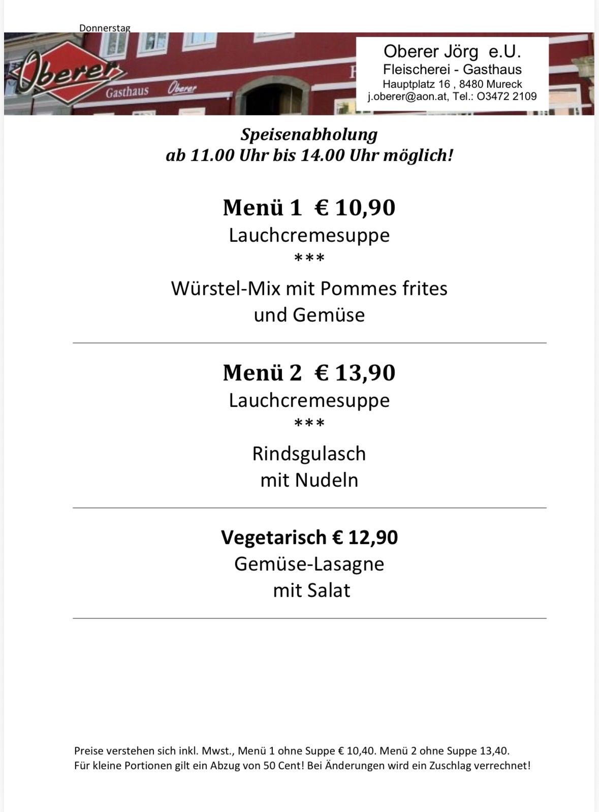 Menü 1 kostet 10,90 € und beinhaltet eine Lachcremesuppe und eine Wurstmischung mit Pommes frites und Gemüse. Menü 2 kostet 13,90 € und beinhaltet eine Lachcremesuppe, eine Rindergulasch mit Nudeln. Vegetarische Option kostet 12,90 € und beinhaltet Gemüse-Lasagne mit Salat.
