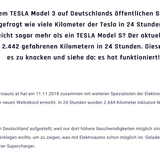 Auf Deutschlands öffentlichen Straßen wurde ein TESLA Model 3 gefragt, wie viele Kilometer der Tesla in 24 Stunden zurücklegen kann, sogar mehr als ein TESLA Model S? Die tatsächlich gefahrenen 2.442 Kilometer in 24 Stunden. Versuchen Sie es und sehen Sie: es funktioniert!
