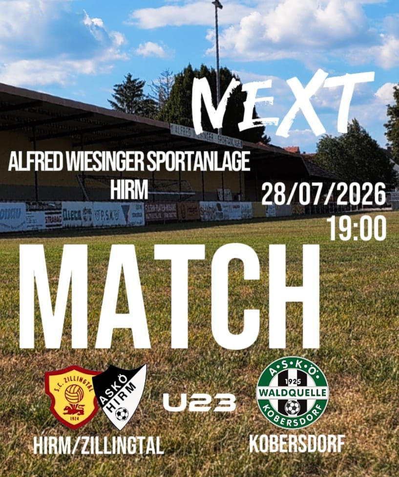 Ein Plakat für ein Fußballspiel, das das nächste Spiel auf dem Alfred Wiesinger Sportanlage in Hirm am 28. Juli 2026 um 19:00 Uhr ankündigt. Es zeigt die Teams S.C. Zillingdorf und Waldquelle Kobersdorf.