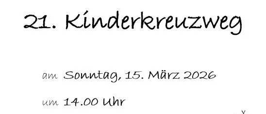 Einladung zum 21. Kinderkreuzweg am Sonntag, 15. März 2026, um 14.00 Uhr in der Kirche Oberschlatt. Veranstalter: Anita Kleinrath, Hubert Pirkbauer. Der Verein Kirche Oberschlatt freut sich auf Ihren Besuch.