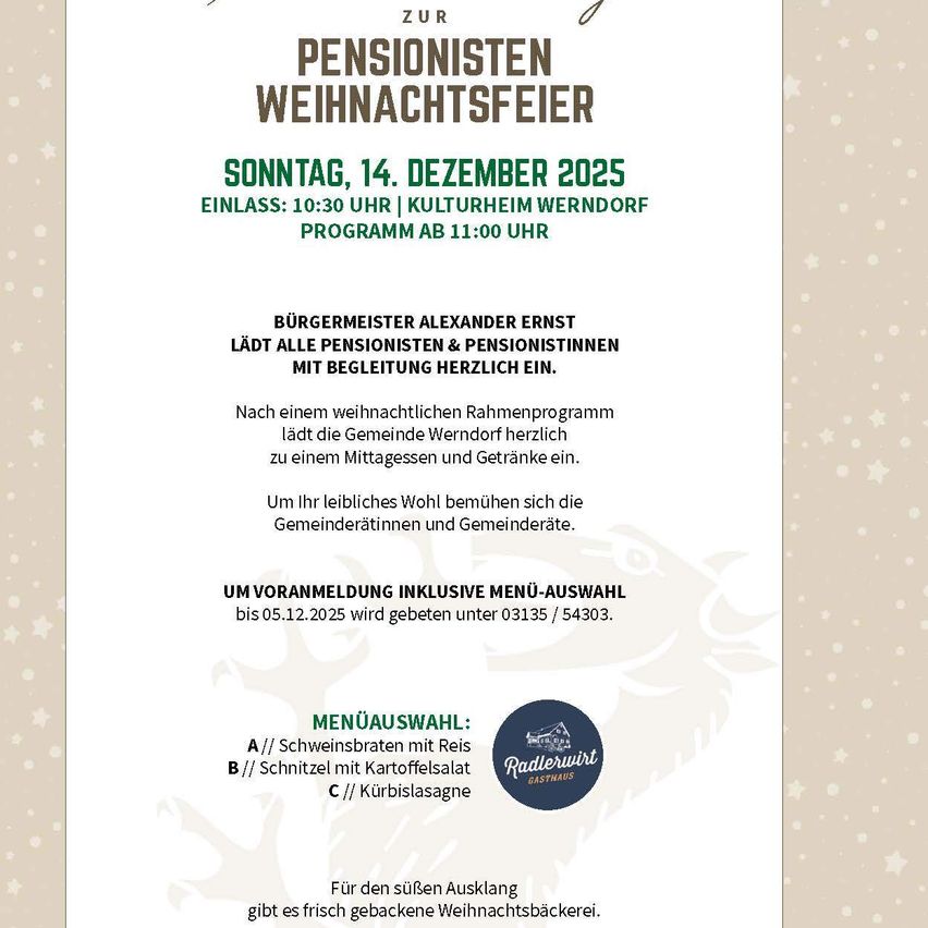 Einladung zur Pensionärs-Weihnachtsfeier am Sonntag, 14. Dezember 2025, Beginn um 10:30 Uhr im Kulturheim Wendorf. Das Programm startet um 11:00 Uhr. Der Bürgermeister heißt alle Pensionäre und ihre Begleitung herzlich willkommen. Nach einem weihnachtlichen Rahmenprogramm laden ein gemeinsames Mittagessen und Getränke ein. Für Ihr Wohl sorgen Gemeinderäte und Gemeinderätinnen. Eine Menüauswahl ist bis zum 5.12.2025 unter 03135/54303 erforderlich. Für den süßen Abschluss gibt es frisch gebackene Weihnachtsplätzchen.