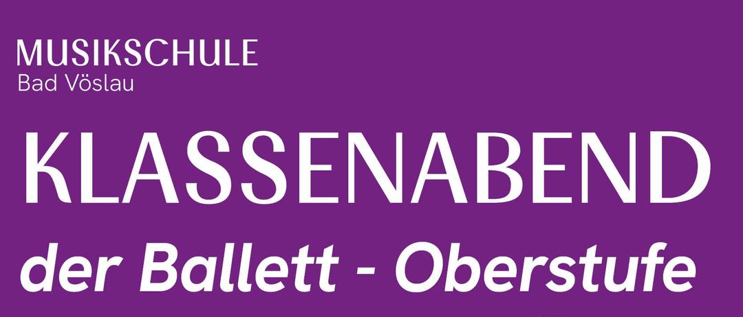 Plakat für einen Ballettabend mit der Klasse von Anita Steinberger-Rindler. Die Aufführung findet am 18. Mai 2026 um 18:30 Uhr im Konzertsaal Schloss Gainfarn statt. Musik von Max Richter, Philip Glass und Hans Zimmer.