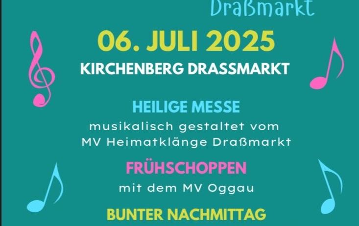 Plakat für das Musikfest Draßmarkt am 6. Juli 2025 in Kirchenberg Draßmarkt. Das Programm beinhaltet eine heilige Messe, musikalisch gestaltet von MV Heimatklänge Draßmarkt. Es gibt ein Frühstück mit MV Oggau und einen bunten Nachmittag mit verschiedenen Acts. Folgen Sie uns auf @Musikverein Heimatklänge Draßmarkt.