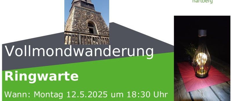 Ein Plakat bewirbt eine Vollmondwanderung, Ringwarte, die für Montag, den 12. Mai 2025, um 18:30 Uhr geplant ist. Der Treffpunkt ist am Hartberg Rochusplatz gegenüber dem Bahnhof. Die Gesamtstrecke beträgt 8 Kilometer. Ulli hat den Campingplatz für uns reserviert. Die Wanderung beinhaltet einen Besuch des Wachturms. Der Eintritt ist eine freiwillige Spende. Die Wanderung endet um 22:30 Uhr.