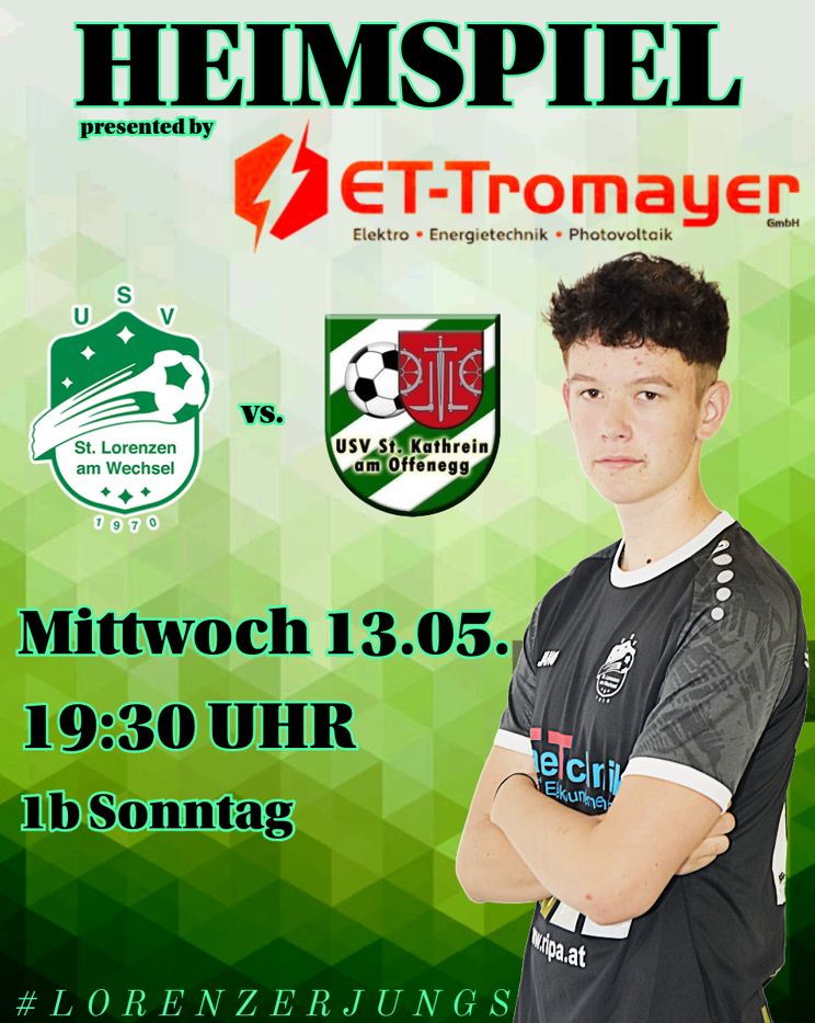 Fußballspiel zwischen St. Lorenzen am Wechsel und USV St. Kathrein am Offenegg, gesponsert von ET-Tromayer, am 13. Mai um 19:30 Uhr.