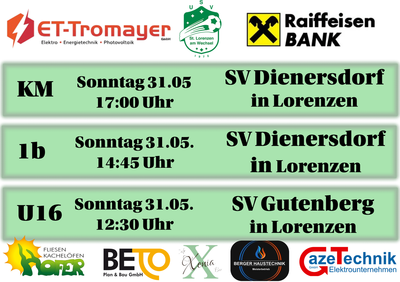Plakat mit drei Fußballspielzeiten am 31. Mai: 17:00 Uhr, 14:45 Uhr, 12:30 Uhr, alle in Lorenz. Sponsoren sind T-Tromayer, Raiffeisen Bank, St. Lorenz am Wechsel, BETON, Xenia Bio, Berger Haustechnik und azeT GmbH.
