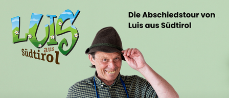 Plakat für die Abschiedstour von Luis aus Südtirol. Ein Mann in blauer Schürze und Hut lächelt. Die Veranstaltung findet am 5. November 2026 in der Hallein Festspielbühne statt. Besuchen Sie www.oetiket.com für Tickets. Tel: +43 0900 94 96 096.