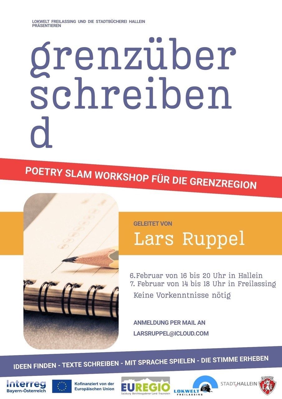 Poster für einen Poetry Slam Workshop für die Grenzregion. Geleitet von Lars Ruppel. Termine: 6. Februar in Hallein, 7. Februar in Freilassing. Keine Vorkenntnisse erforderlich. Anmeldung per E-Mail.