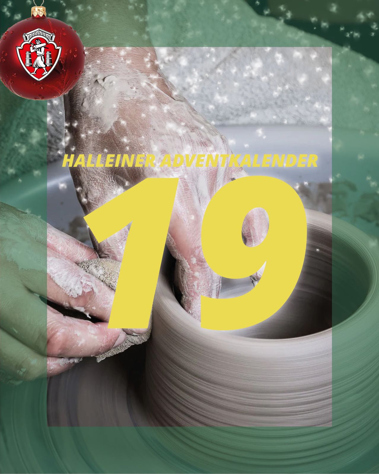 Eine Person formt auf einer Töpferscheibe einen Tontopf. Der Topf wird mit den Händen geformt. Das Bild hat die Nummer 19 und die Worte Halleiner Adventkalender.