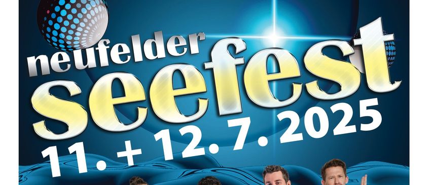 Ein Plakat bewirbt das Neufelder Seefest, geplant für den 7. Juli 2025. Es zeigt vier Männer, die zusammenstehen, wobei zwei Mikrofone und einer einen Stab hält. Die Veranstaltung umfasst Auftritte von Christian Pronai, DJ Philthy und DJ Roberto.