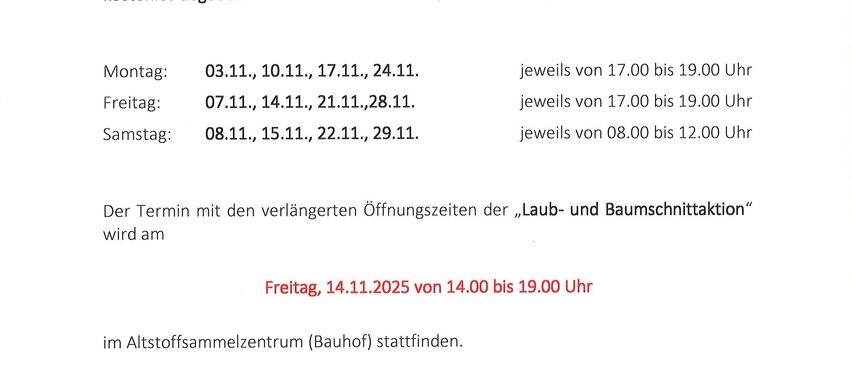 Herbst- und Baumschnittaktion im November. Einwohner können während der Öffnungszeiten des Abfallsammelzentrums ihren Laub- und Baumschnitt entsorgen. Verlängerte Öffnungszeiten am Freitag, 14. November 2025, von 14:00 bis 19:00 Uhr. Bitte beachten Sie, dass die Verarbeitung ganzer Wurzelstöcke oder dicker Baumstämme weiterhin nicht möglich ist.