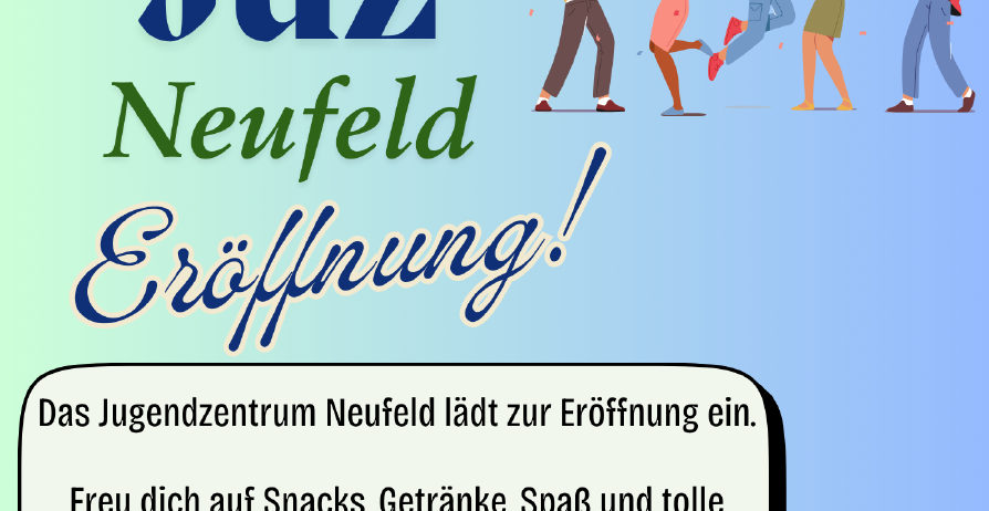 Eine Anzeige für die Eröffnung des JUZ Neufeld Jugendzentrums zeigt eine Gruppe von Menschen, die mit Ballons und Konfetti feiern. Die Einladung verspricht Snacks, Getränke, Spiele und Spaß.