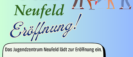 Eine Anzeige für die Eröffnung des JUZ Neufeld Jugendzentrums zeigt eine Gruppe von Menschen, die mit Ballons und Konfetti feiern. Die Einladung verspricht Snacks, Getränke, Spiele und Spaß.