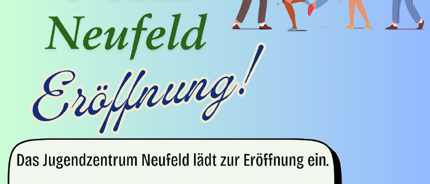 Eine Anzeige für die Eröffnung des JUZ Neufeld Jugendzentrums zeigt eine Gruppe von Menschen, die mit Ballons und Konfetti feiern. Die Einladung verspricht Snacks, Getränke, Spiele und Spaß.