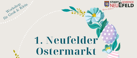 Eine Ankündigung für den 1. Neufelder Ostermarkt am 22. März 2026 von 11 bis 17 Uhr im Kulturzentrum Dr. Fred Sinowatz. Die Veranstaltung bietet Aussteller und Buffet-Optionen.