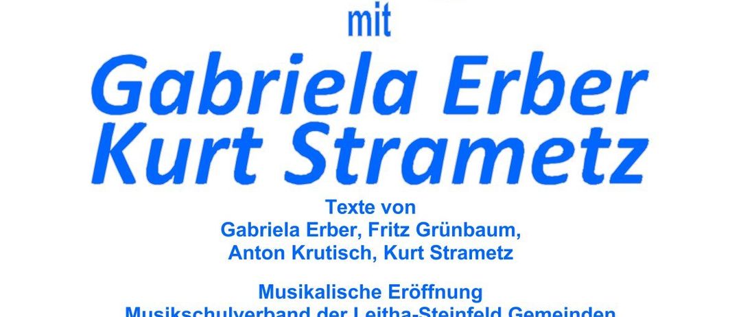 Veranstaltung mit herzerwärmender und humorvoller Lesung von Gabriela Erber und Kurt Strametz. Texte von Gabriela Erber, Fritz Grünbaum, Anton Krutisch und Kurt Strametz. Eröffnung durch den Musikschulverband von Leitha-Steinfeld. Kulturzentrum Neufeld, 2. Mai 2026, 19:00 Uhr.