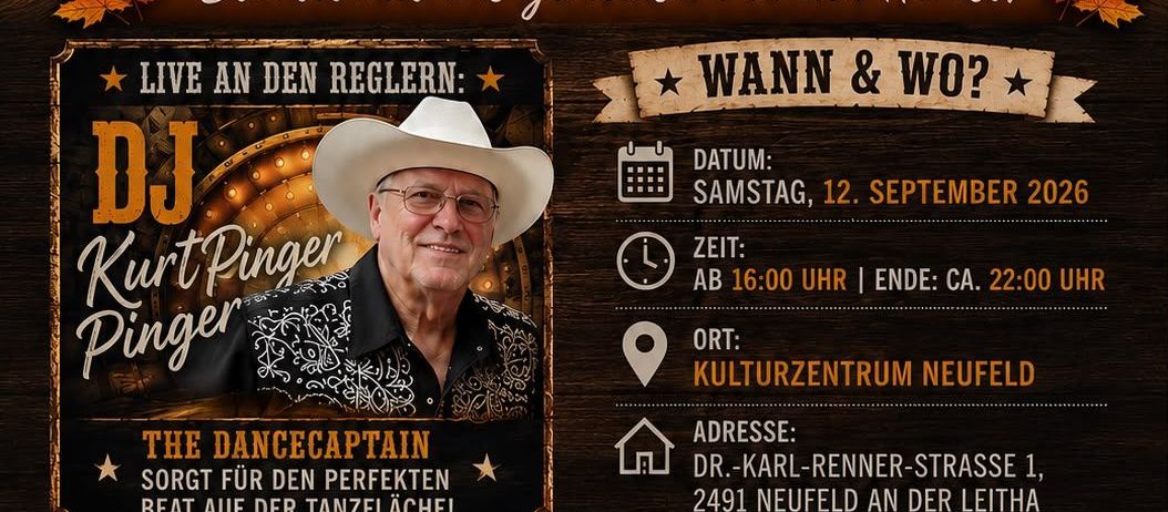 Veranstaltungsposter für DJ Kurt Pinger. Tour beginnt im Herbst. Datum: Sa, 12. September 2026. Zeit: 16:00 Uhr bis 22:00 Uhr. Ort: Kulturzentrum Neufeld, Dr.-Karl-Renner-Strasse 1, 2491 Neufeld. Eintritt: 7 Euro. Bietet eine große Tanzfläche und klassische Country-Hits.