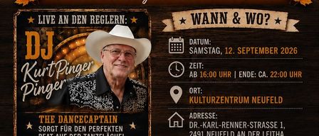 Veranstaltungsposter für DJ Kurt Pinger. Tour beginnt im Herbst. Datum: Sa, 12. September 2026. Zeit: 16:00 Uhr bis 22:00 Uhr. Ort: Kulturzentrum Neufeld, Dr.-Karl-Renner-Strasse 1, 2491 Neufeld. Eintritt: 7 Euro. Bietet eine große Tanzfläche und klassische Country-Hits.