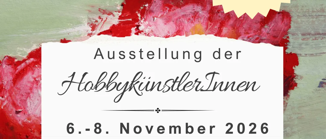 Plakat für eine Kunstausstellung von Hobbykünstlern. Eröffnung am Freitag, 6. November 2026, um 19.00 Uhr durch unseren Bürgermeister Michael Lampel.