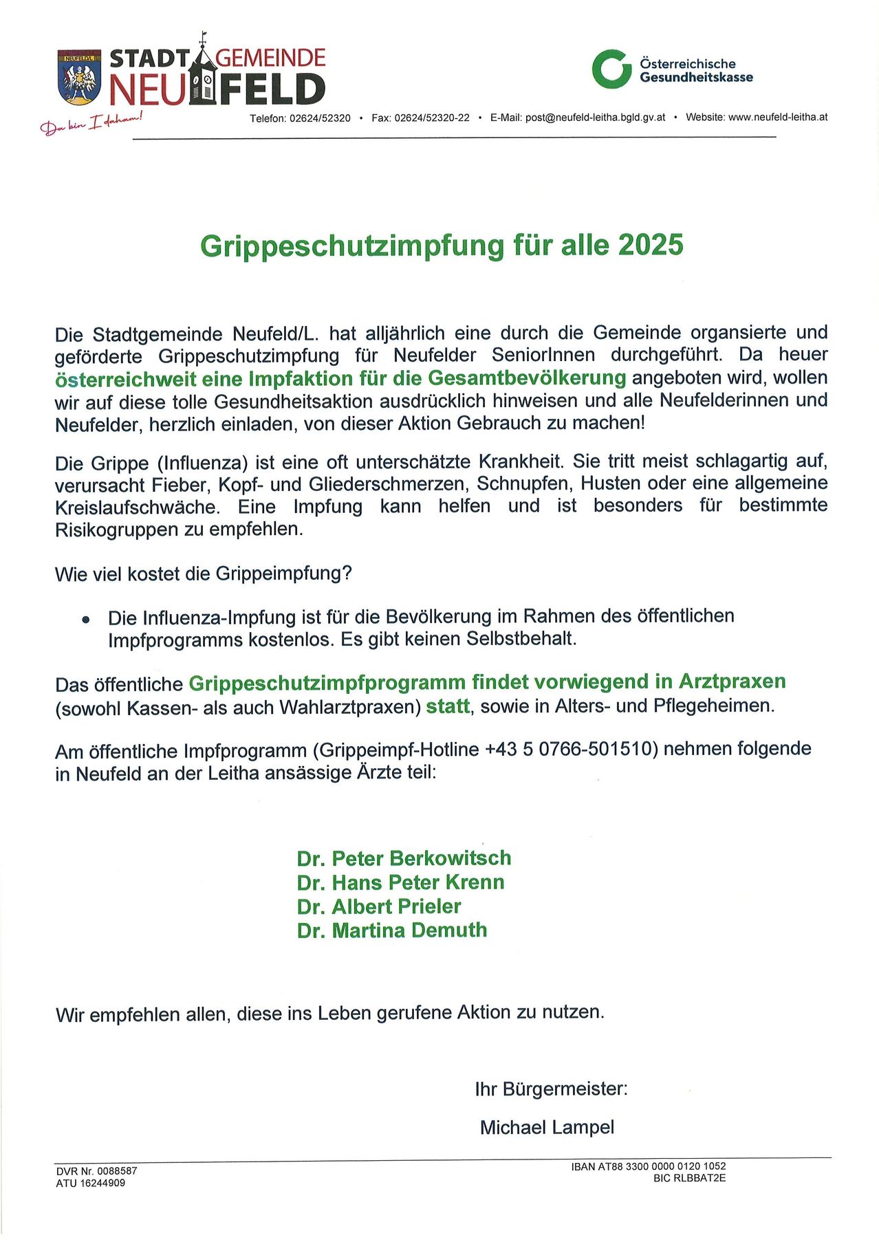 Die Stadtgemeinde Neufeld/L. organisiert und fördert jährlich eine Grippeschutzimpfung für Neufelder Senioren. Da heuer österreichweit eine Impfung für die Gesamtbevölkerung angeboten wird, möchten wir alle Neufelderinnen und Neufelder herzlich einladen, von dieser Aktion Gebrauch zu machen! Die Grippe (Influenza) ist eine oft unterschätzte Krankheit. Sie tritt meist schlagartig auf, verursacht Fieber, Kopf- und Gliederschmerzen, Schnupfen, Husten oder eine allgemeine Schwäche. Eine Impfung kann helfen und ist besonders für bestimmte Risikogruppen zu empfehlen.