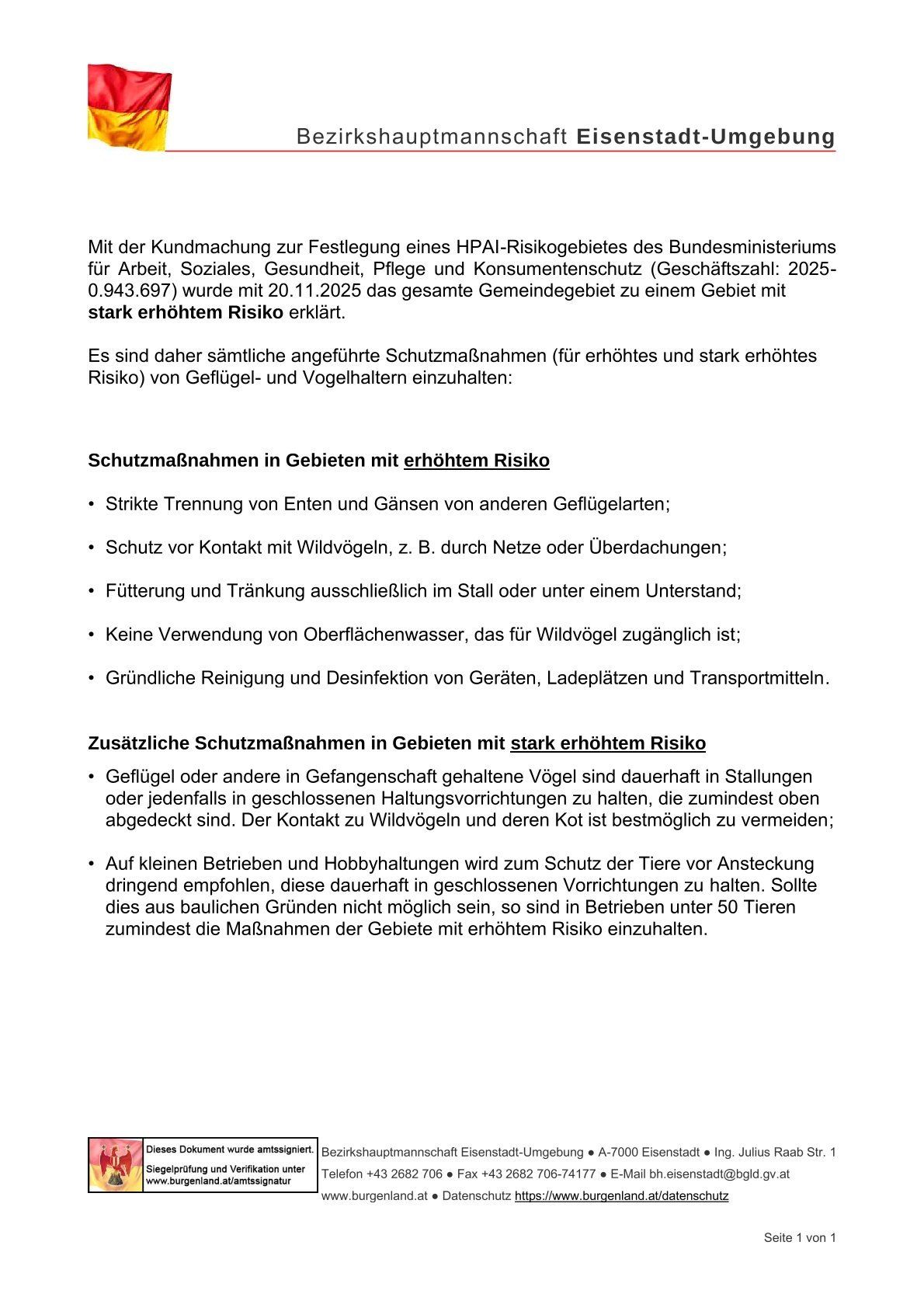 Mit der Kundmachung zur Festlegung eines HPAI-Risikogebietes des Bundesministeriums für Arbeit, Soziales, Gesundheit, Pflege und Konsumentenschutz (Geschäftszahl: 2025-0.943.697) wurde mit 20.11.2025 das gesamte Gemeindegebiet zu einem Gebiet mit stark erhöhtem Risiko erklärt. Es sind daher sämtliche angeführte Schutzmaßnahmen (für erhöhtes und stark erhöhtes Risiko) von Geflügel- und Vogelhaltern einzuhalten.