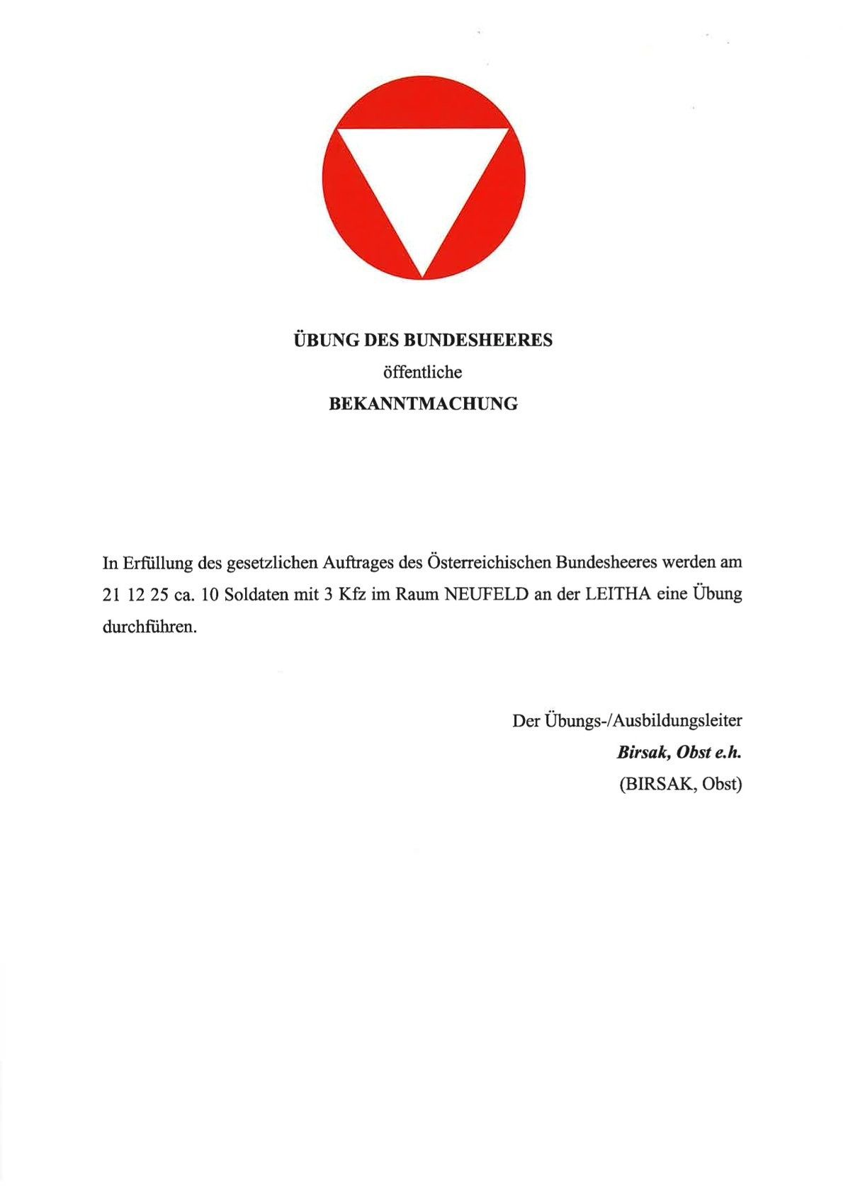 Öffentliche Bekanntmachung des Österreichischen Bundesheeres. Am 21.12.25 wird eine Übung mit 10 Soldaten und 3 Kfz im Raum NEUFELD an der LEITHA durchgeführt. Der Übungs-/Ausbildungsleiter ist Birsak, Oberst e.h. (BIRsak, Oberst).