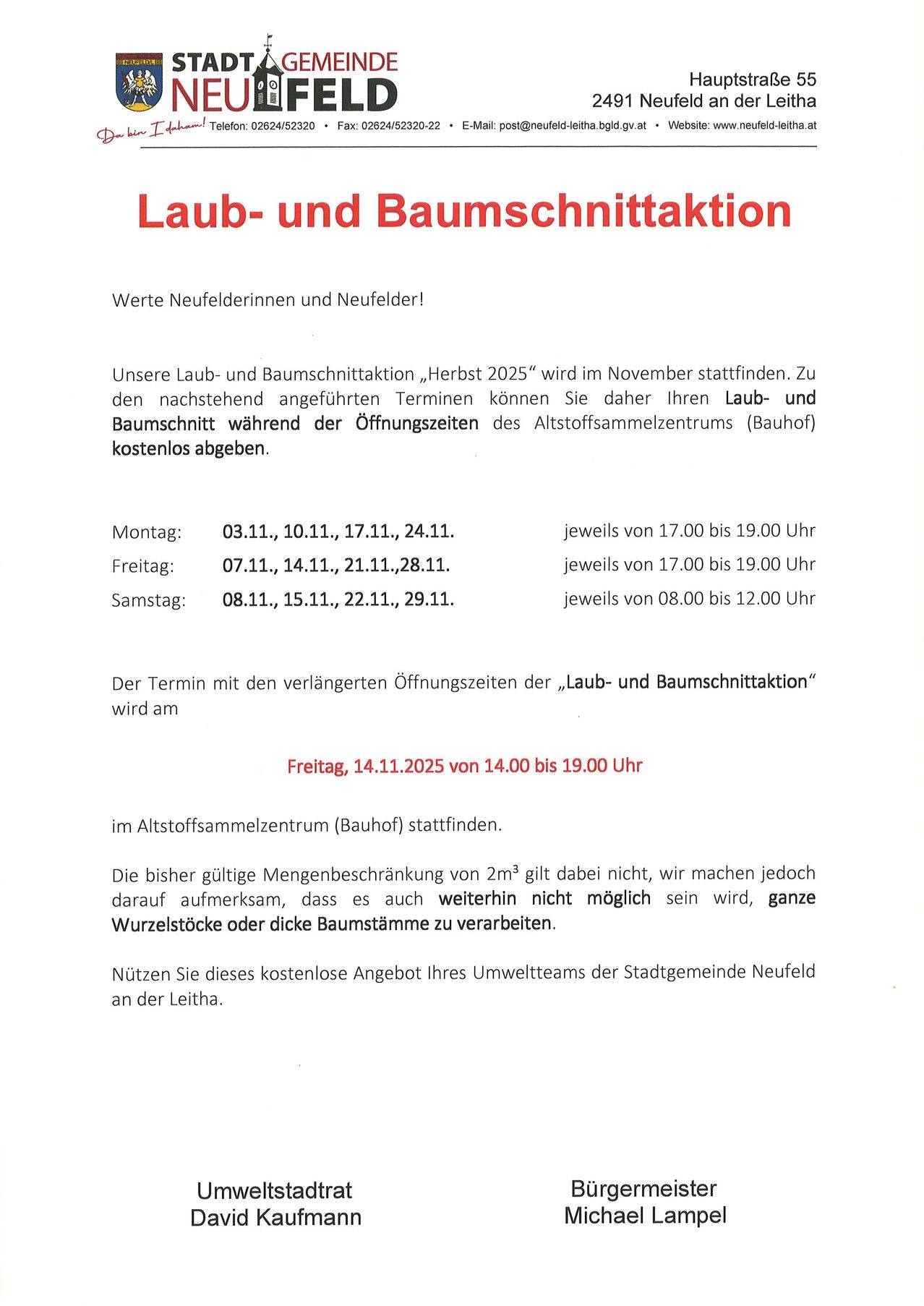 Laub- und Baumschnittaktion, November 2025. Ab November können Sie Ihren Laub- und Baumschnitt während der Öffnungszeiten des Altstoffsammelzentrums (Bauhof) kostenlos abgeben. Mo, Fr: 17:00 bis 19:00. Sa: 08:00 bis 12:00. Freitag, 14.11.2025 von 14:00 bis 19:00 Uhr im Altstoffsammelzentrum (Bauhof) stattfindend. Beachten Sie, dass Wurzelstöcke oder dicke Baumstämme nicht verarbeitet werden können.