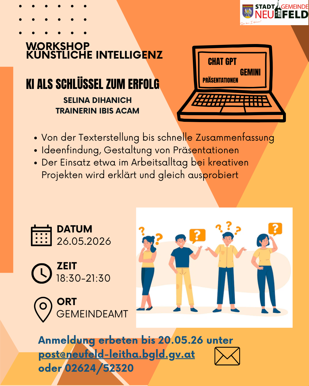 Workshop über künstliche Intelligenz. KI als Schlüssel zum Erfolg. Selina Dihanich, Trainerin bei IBIS ACAM. Von der Texteingabe bis zur schnellen Zusammenfassung. Ideenfindung, Gestaltung von Präsentationen. Der Einsatz etwa im Arbeitsalltag bei kreativen Projekten wird erklärt und gleich ausprobiert. Datum: 26.05.2026. Zeit: 18:30-21:30. Ort: Gemeindeamt.