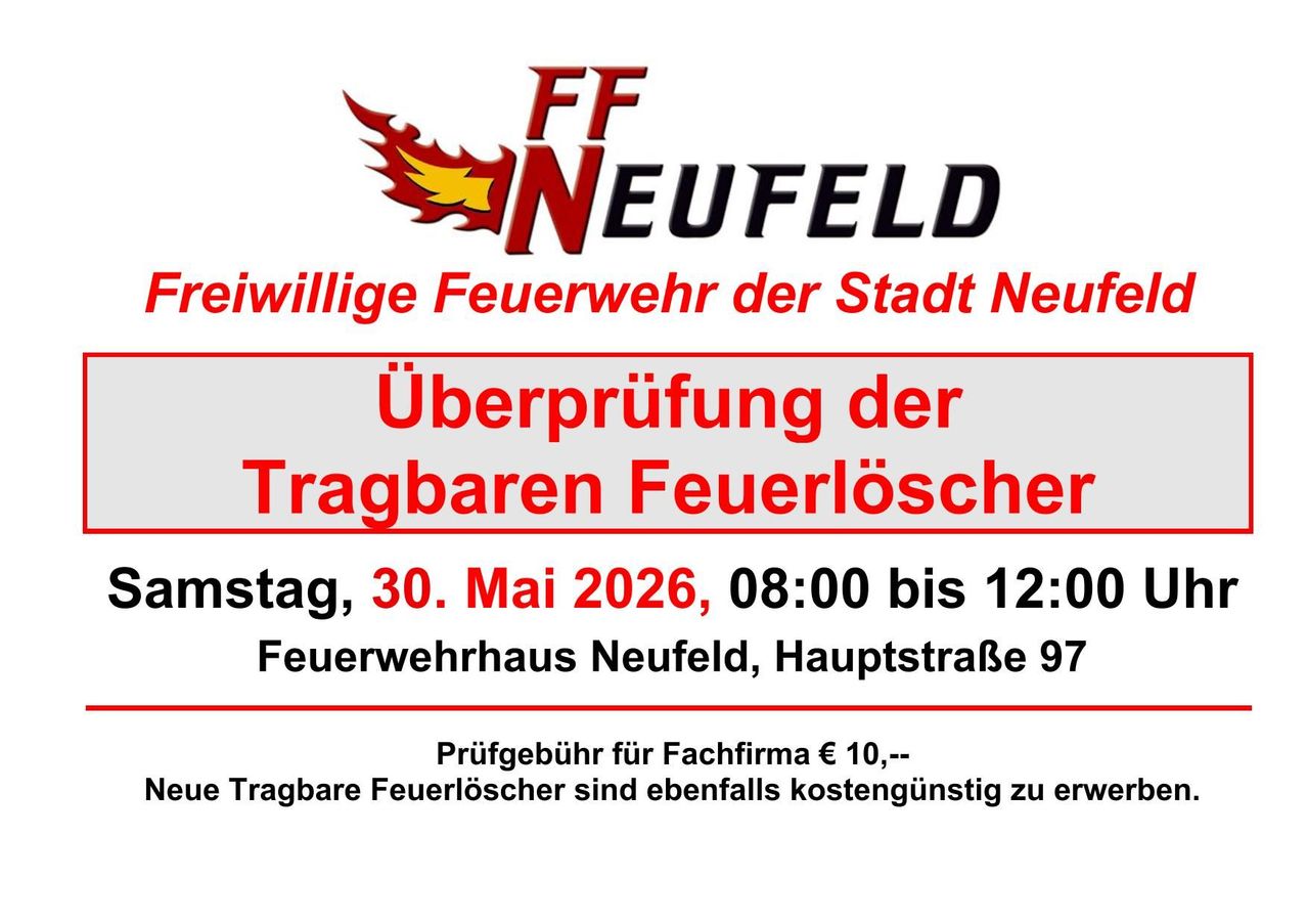 Ein Flyer der Freiwilligen Feuerwehr der Stadt Neufeld kündigt die Überprüfung der tragbaren Feuerlöscher am 30. Mai 2026 von 08:00 bis 12:00 im Feuerwehrhaus Neufeld, Hauptstraße 97, an. Es gibt eine Gebühr für Fachfirmen. Tragbare Feuerlöscher können kostenlos erworben werden.
