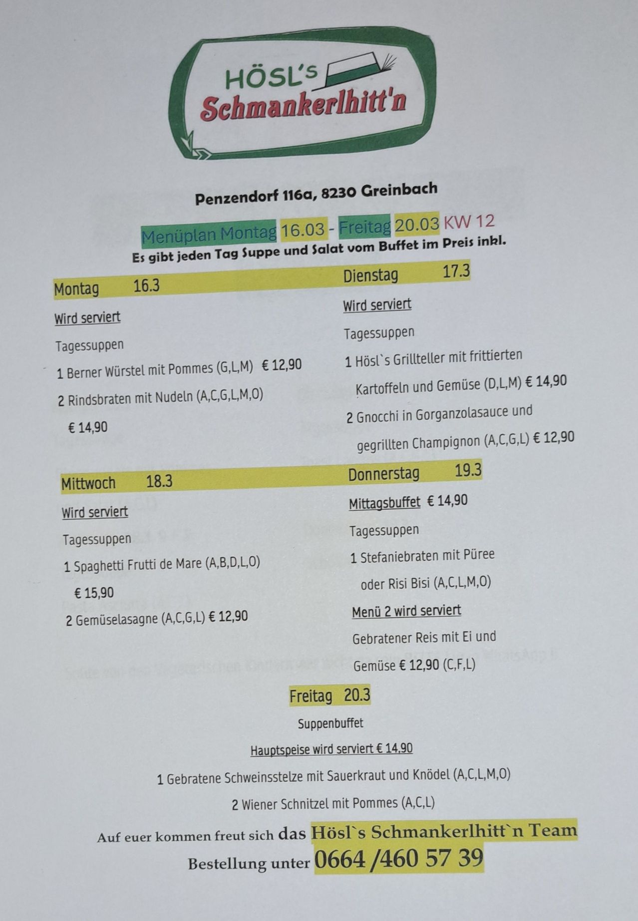 Menüplan Montag bis Freitag vom 16.03. bis 20.03.2023. Jeden Tag gibt es Suppe und Salat vom Buffet im Preis inbegriffen. Montag: Berner Wurstel mit Pommes und Rindsbraten mit Nudeln für 14,90 €. Dienstag: Spaghetti Frutti de Mare und Gemüselasagne für 12,90 €. Mittwoch: Stefanierbraten mit Püree oder Risi Bisi und Gebratener Reis mit Ei und Gemüse für 12,90 €. Donnerstag: Hosl's Grillteller mit frittierten Kartoffeln und Gemüse und Gnocchi in Gorgonzolasauce und gegrillten Champagner. Freitag: Hauptspeise für 14,90 €.
