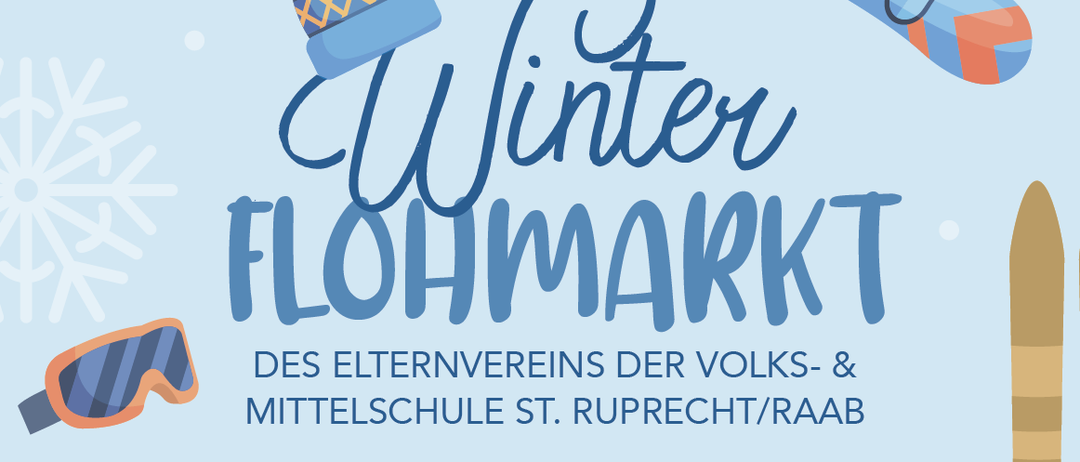 Ein Plakat für einen Winterflohmarkt mit einem blauen Hintergrund und Winterartikeln wie einer Mütze und einem Snowboard. Die Veranstaltung wird vom Elternverein einer Schule in St. Ruprecht/Raab organisiert und findet am 9. November 2025 von 9:00 bis 12:00 Uhr statt.