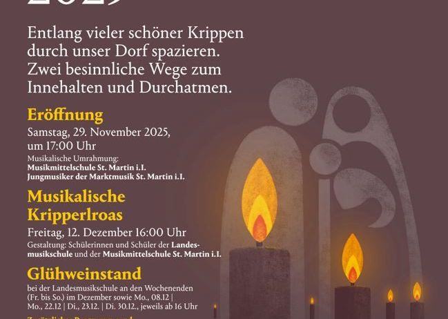 Die Veranstaltung 'Krippenweg(e) 2025' lädt zum Spaziergang entlang schöner Krippenwege im Dorf ein. Eröffnung am 29. November 2025 um 17:00 Uhr an der Musikschule St. Martin. Musikalische Krippen am 12. Dezember um 16:00 Uhr mit Schülern und Lehrkräften. Zusätzliche Programme beinhalten das Anzünden von Kerzen an Wochenenden im Dezember.