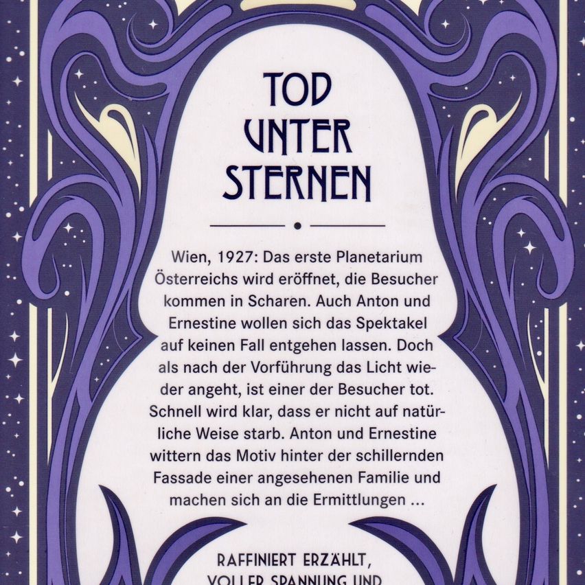Wien, 1927: Das erste Planetarium Österreichs wird eröffnet, die Besucher kommen in Scharen. Auch Anton und Ernestine wollen sich das Spektakel auf keinen Fall entgehen lassen. Doch als nach der Vorführung das Licht wieder angeht, ist einer der Besucher tot. Schnell wird klar, dass er nicht auf natürliche Weise starb. Anton und Ernestine wittern das Motiv hinter der schillernden Fassade einer angesehenen Familie und machen sich an die Ermittlungen.