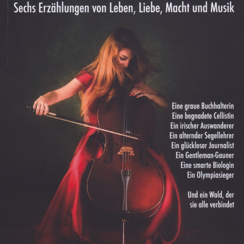 Eine Frau in einem roten Kleid spielt Cello. Der Decktext lautet 'Sechs Erzählungen von Leben, Liebe, Macht und Musik'. Unten sind Beschreibungen verschiedener Charaktere aufgeführt.