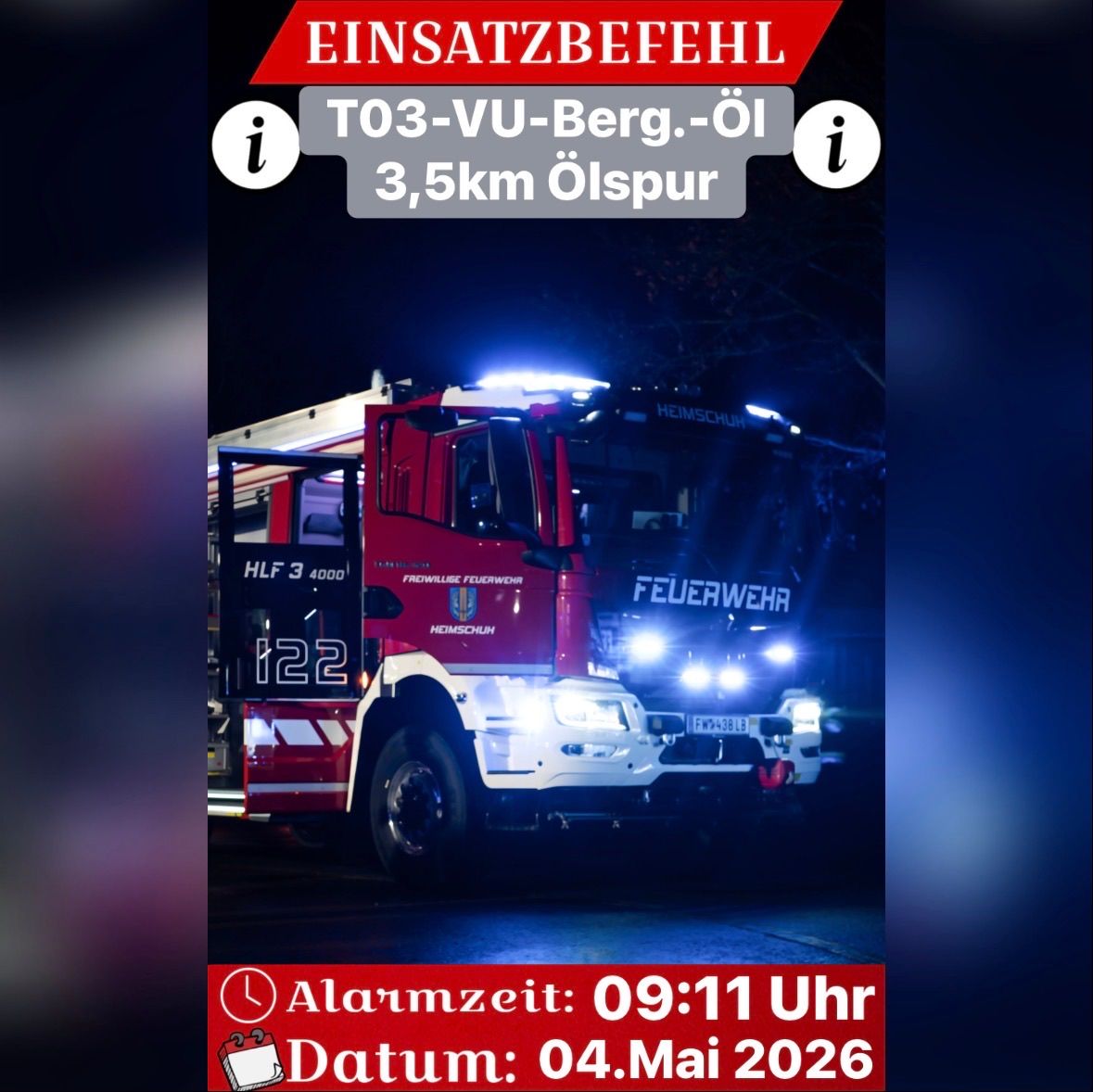 Ein Feuerwehrauto ist bei Nacht mit eingeschalteten Lichtern abgebildet. Der Text lautet T03-VU-Berg-Oi, 3,5km Oilspur und 122. Die Alarmzeit ist 09:11 und das Datum ist 04.Mai 2026.