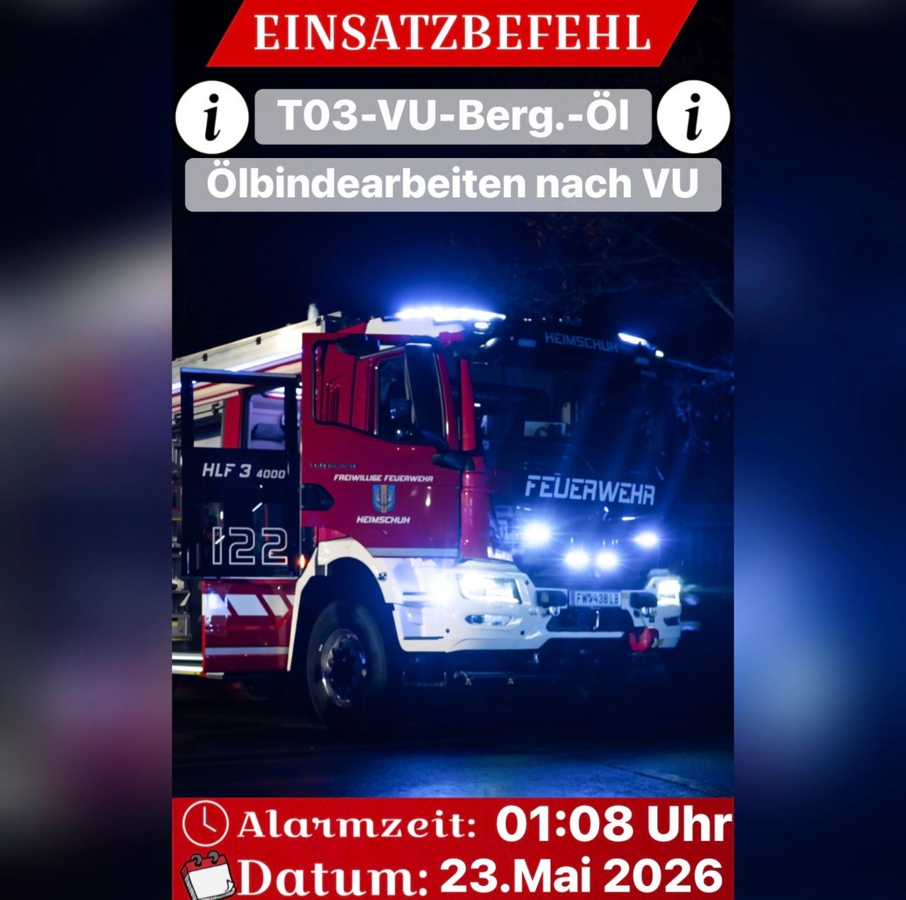 Ein Bild eines Feuerwehrautos mit eingeschalteten Lichtern zeigt einen roten Hintergrund mit 'EINSATZBEFEHL' oben, 'T03-VU-Berg.-Ol' und 'Olblindearbieten nach VU' darunter. Das Auto ist mit 'HLF 3 4000' und '122' gekennzeichnet, 'FEUERWEHR' ist sichtbar. Die Alarmzeit ist 01:08 und das Datum ist 23. Mai 2026.
