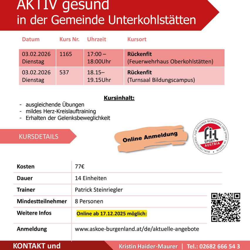 Poster für Aktiv Gesund in Gemeinde Unterkohlstätten. Termine: 03.02.2026 um 17:00-18:00, 03.02.2026 um 18:15-19:15. Ort: Feuerwehrhaus Oberkohlstätten, Turnsaal Bildungscampus. Kursinhalt: Ausgleichende Übungen, mildes Herz-Kreislauf-Training, Erhalten der Gelenksbeweglichkeit. Kosten: 77€. Dauer: 14 Einheiten. Mindestteilnehmer: 8. Anmeldung ab 17.12.2025 möglich: www.askoe-burgenland.at/de/aktuelle-angebote. Kontakt: Kristin Haider-Maurer, Tel.: 02682 666 54 3.