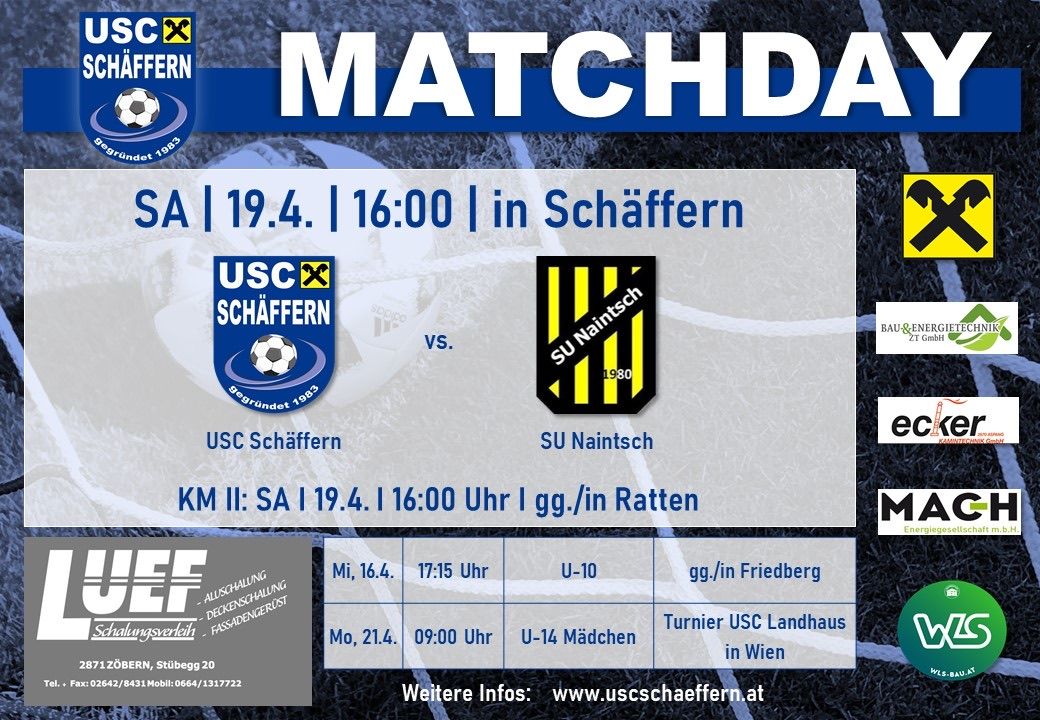 Ein Fußballspiel-Ankündigung für USC Schaffern gegen SU Naintsch. Geplant für den 19. April um 16:00 Uhr in Schaffern. Zusätzliche Spiele umfassen U-10 und U-14 Mädchen zu verschiedenen Zeiten und Orten.