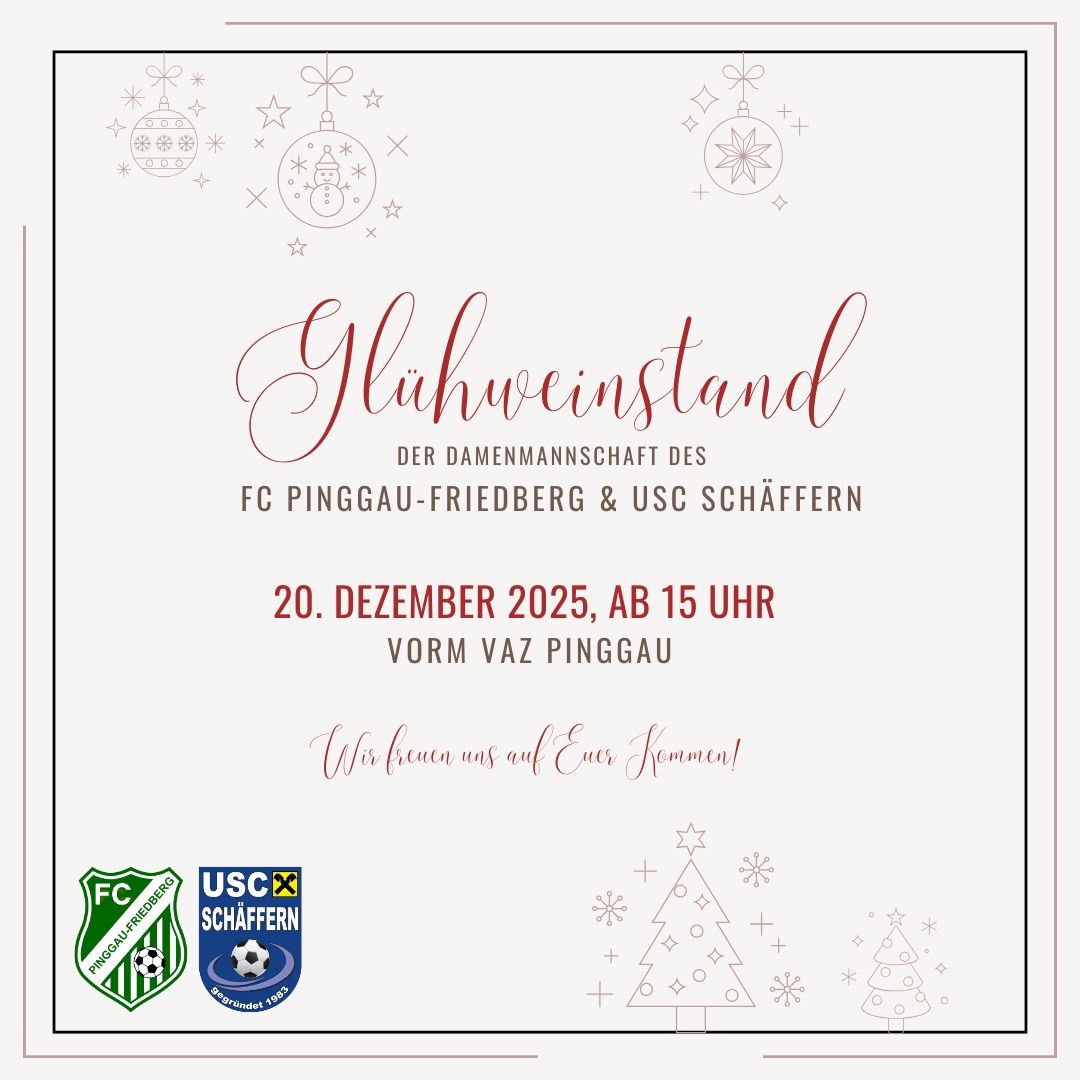 An invitation card for the women's football teams of FC Pinggau-Friedberg and USC Schäffern. It reads 'Glühweinstand' and invites to a Christmas market on December 20, 2025, starting at 3 PM at VAZ Pinggau. The logos of both teams are displayed.