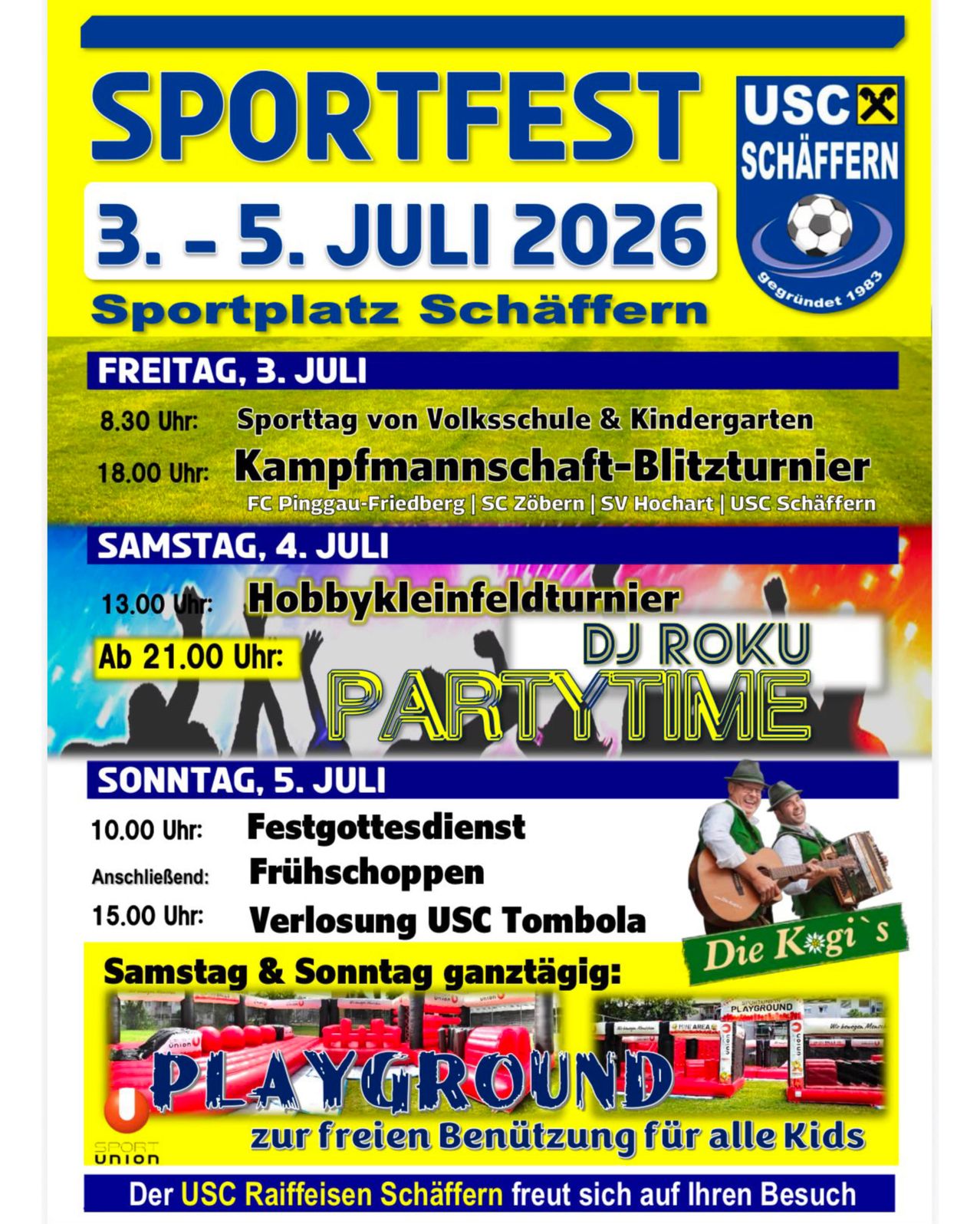 Schäffern Sportfest, 3. bis 5. Juli 2026. Freitag: Schulsportevent um 20:30 Uhr, Kampfmannschaf-Blitzturnier um 18:00 Uhr. Samstag: Hobbykleinfeldturnier um 13:00 Uhr, DJ Roku Party ab 21:00 Uhr. Sonntag: Gottesdienst um 10:00 Uhr, anschließend Frührückstück. Tombolaziehung um 15:00 Uhr. Alle Tage mit Spielplatz.