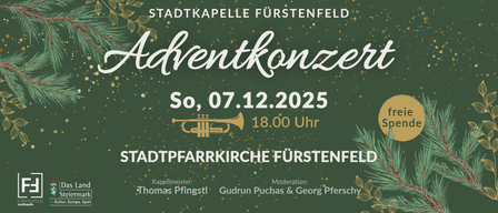 Eine Werbung für Adventkonzerte der Stadtkapelle Furstenfeld am 7. Dezember 2025 um 18:00 Uhr. Thomas Pfingstl ist der Dirigent, und Gudrun Puchas und Georg Pfersch sind die Moderatoren.