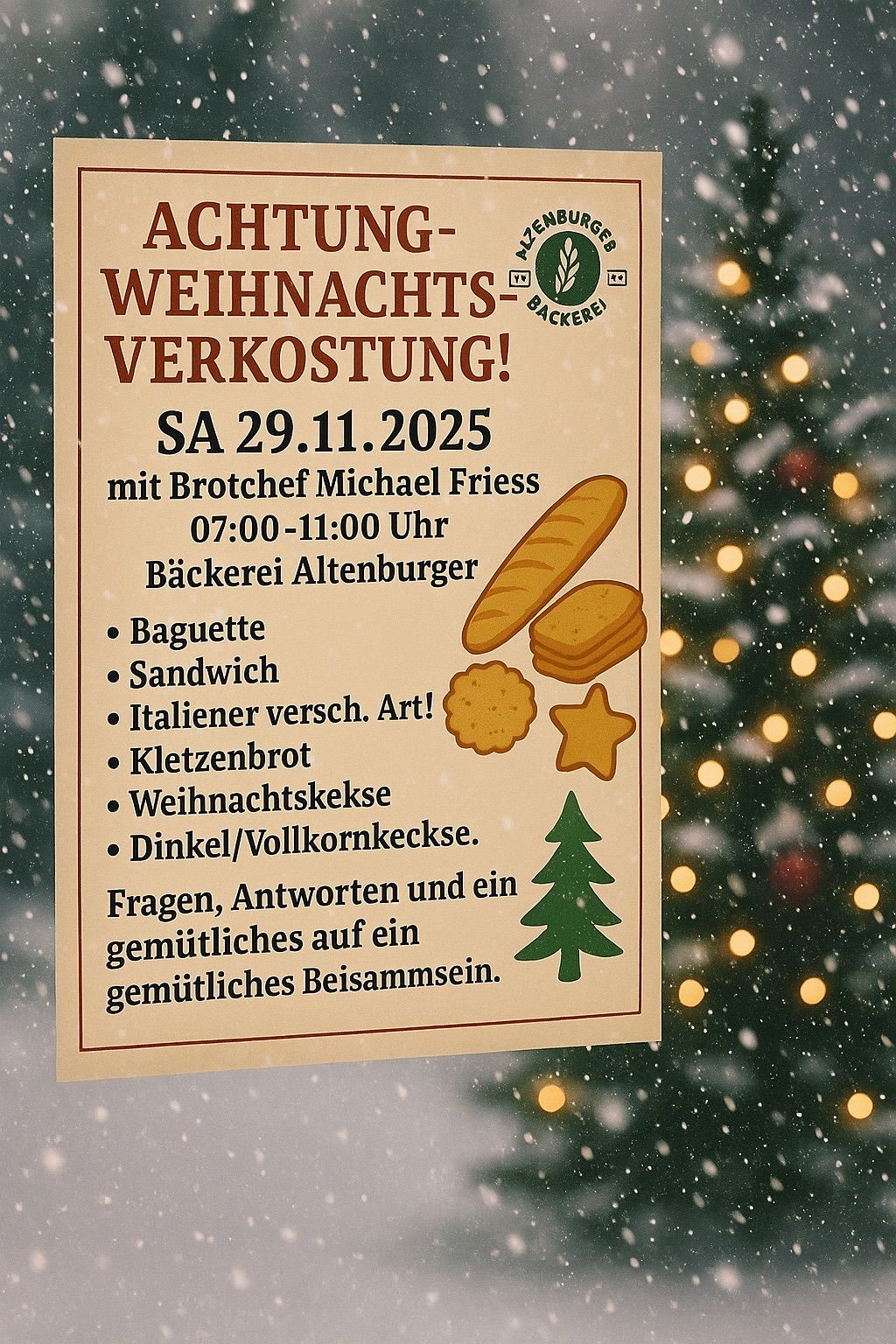 Plakat für eine Weihnachtsverkostung in der Bäckerei Alzenau. Datum: Sa, 29.11.2025. Zeit: 07:00-11:00 Uhr. Gastgeber: Brotchef Michael Friess. Bietet Baguette, Sandwich, italienische Variation, Lebkuchen, Weihnachtskuchen, Roggen/Vollkornbrot. Fragen, Antworten und ein gemütliches Beisammensein.