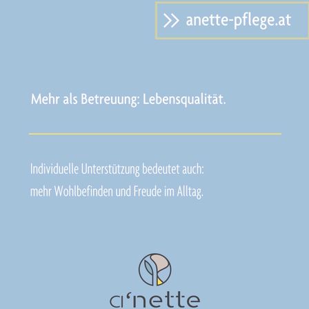 Ein blauer Hintergrund mit gelbem Rand enthält Text über die Bedeutung der Lebensqualität in der Pflege, mit einem Logo für 'anette-pflege.at'.