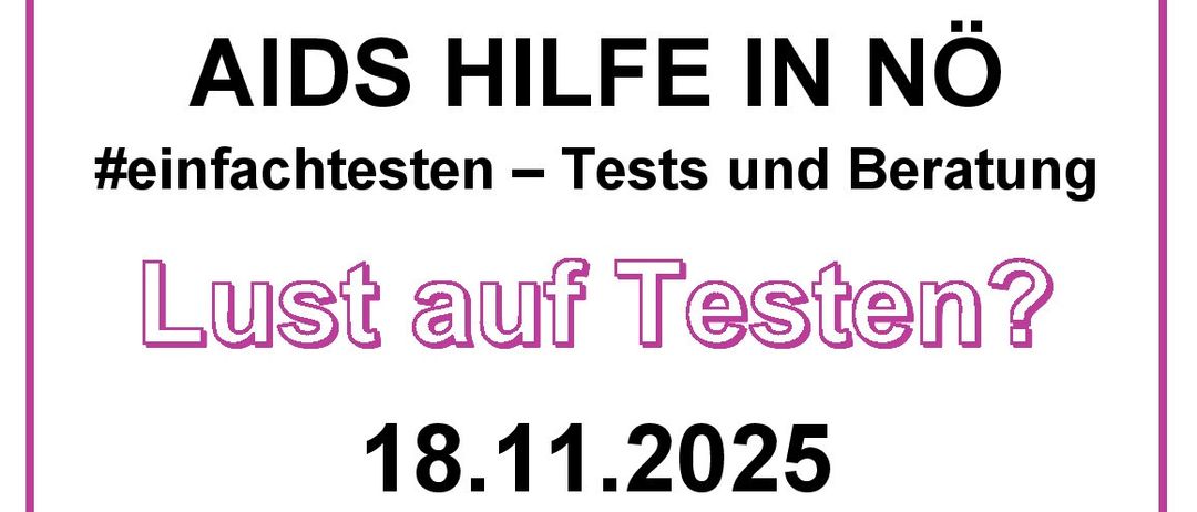Plakat für Testveranstaltung. Datum: 18. November 2025. Zeit: 15:00 - 18:00 Uhr. Ort: Museumgasse 4, Mistelbach. Kostenloser und anonymer HIV-Antigen/-Antikörpertest, HIV-Schnelltest, HIV-PCR-Test, Syphilis-Test, Chlamydien/Tripper-Test, Hepatitis-B&C-Test und Hepatitis-B-Titerbestimmung.