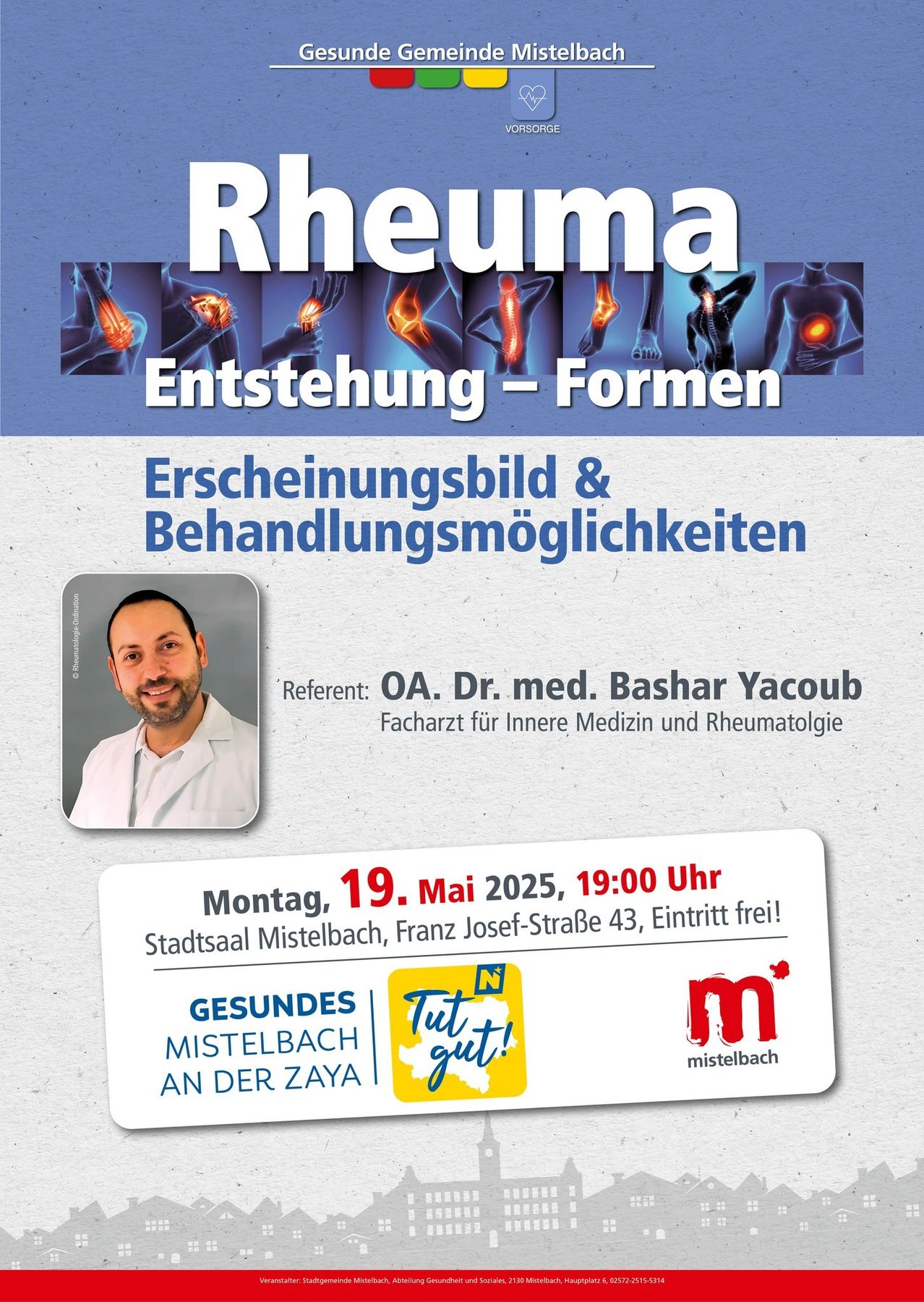 Rheumatische Erkrankungen: Entstehung, Formen, Erscheinungsbild und Behandlungsmöglichkeiten. Vortrag von Dr. Bashar Yacoub am 19. Mai 2025 um 19:00 im Gesundheitszentrum Mistelbach. Eintritt frei.