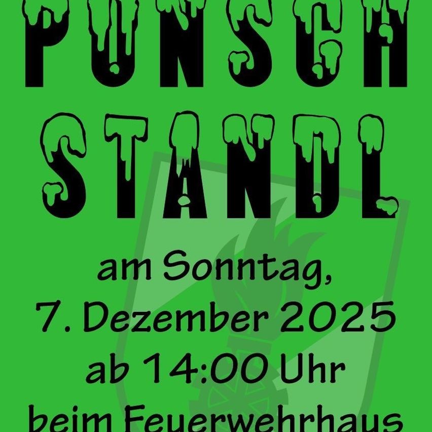 Grünes Plakat mit schwarzem Text. Es steht 'Punsch Stand'. Darunter sind das Datum '7. Dezember 2025' und die Uhrzeit '14:00' angegeben. Der Ort ist 'beim Feuerwehrhaus'.