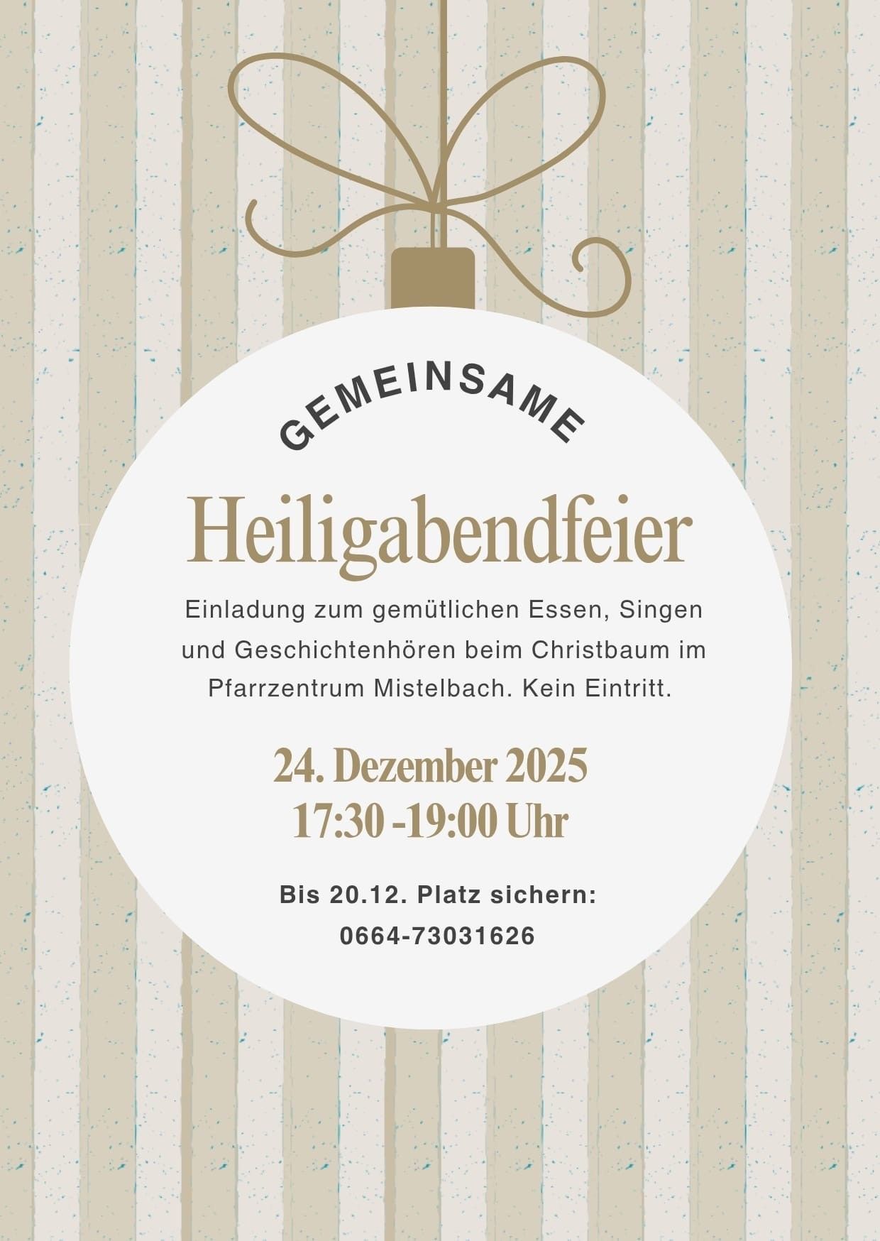 Einladung zum gemeinsamen Essen, Singen und Geschichtenhören beim Christbaum im Pfarrzentrum Mistelbach. Kein Eintritt. 24. Dezember 2025, 17:30-19:00. Bis 20.12. Platz sichern: 0664-73031626.