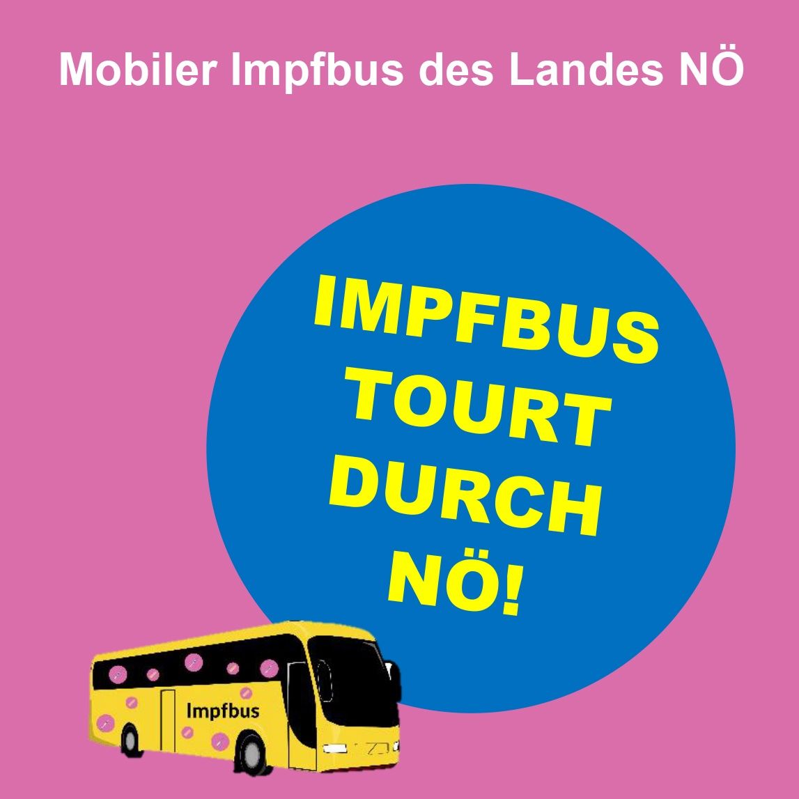 An advertisement poster for the mobile vaccination bus of Lower Austria. It features a colorful bus with the text 'IMPFBUS TOURT DURCH NO!' on a blue circle.